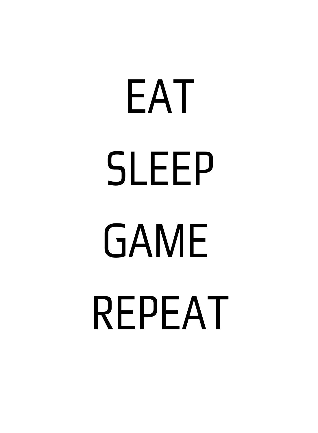 EAT SLEEP