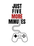 FIVE MINUTES MORE