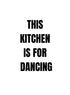 KITCHEN AND DANCING