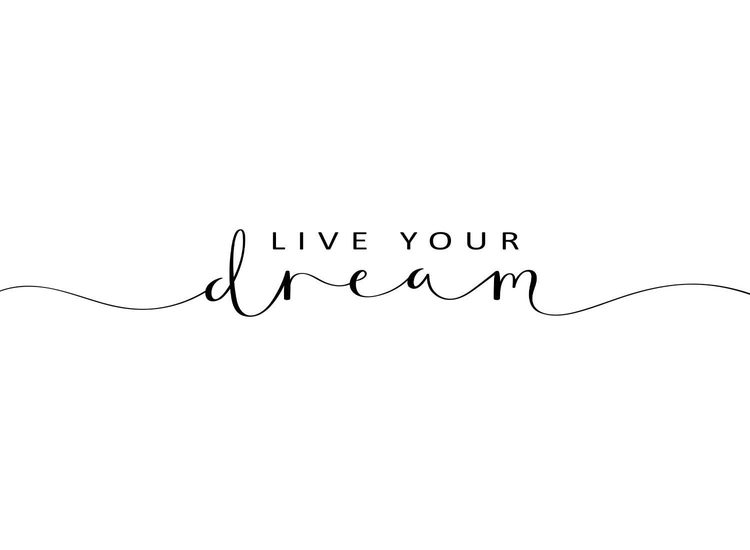 LIVE YOUR DREAM
