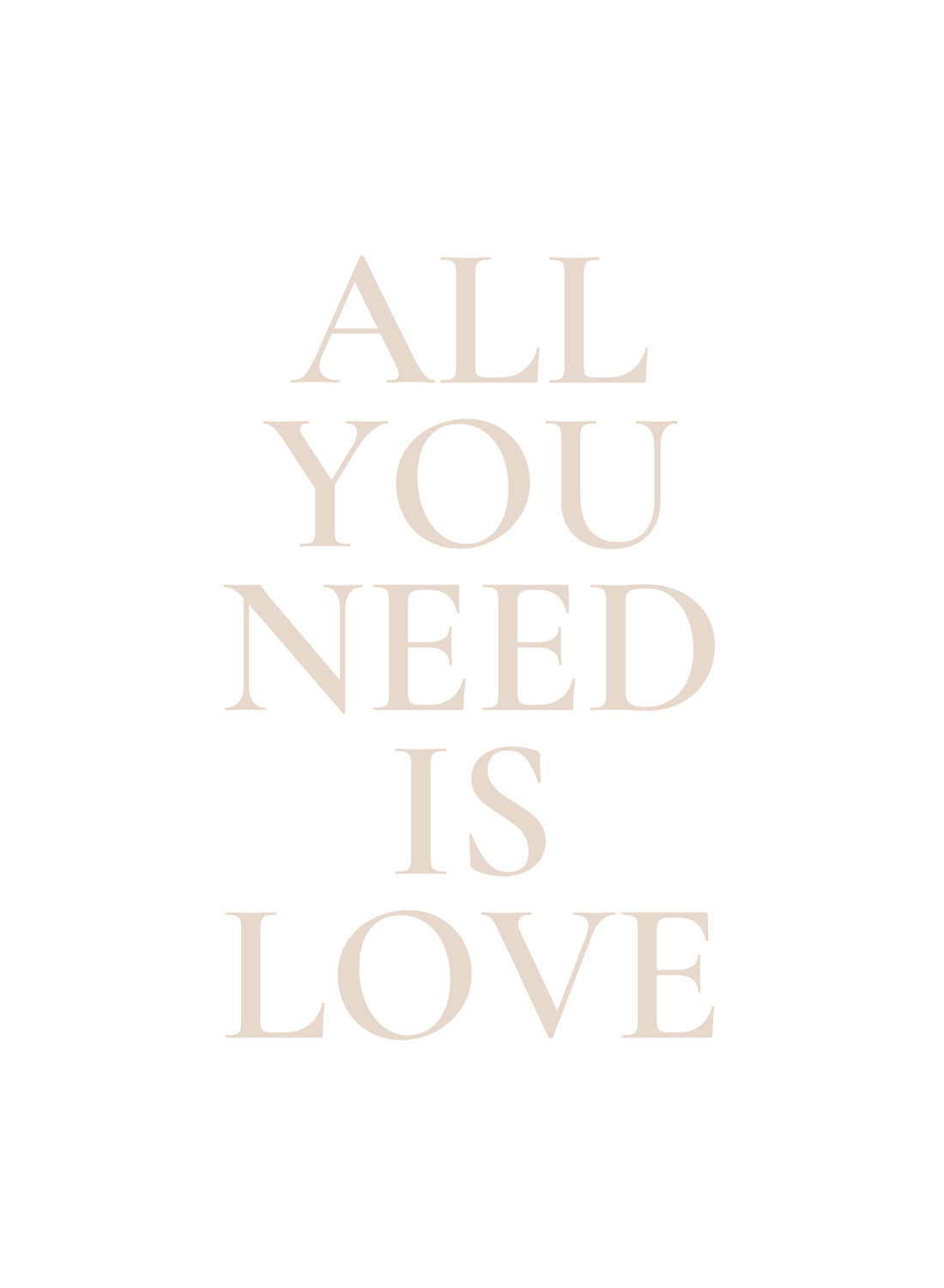 ALL YOU NEED IS LOVE
