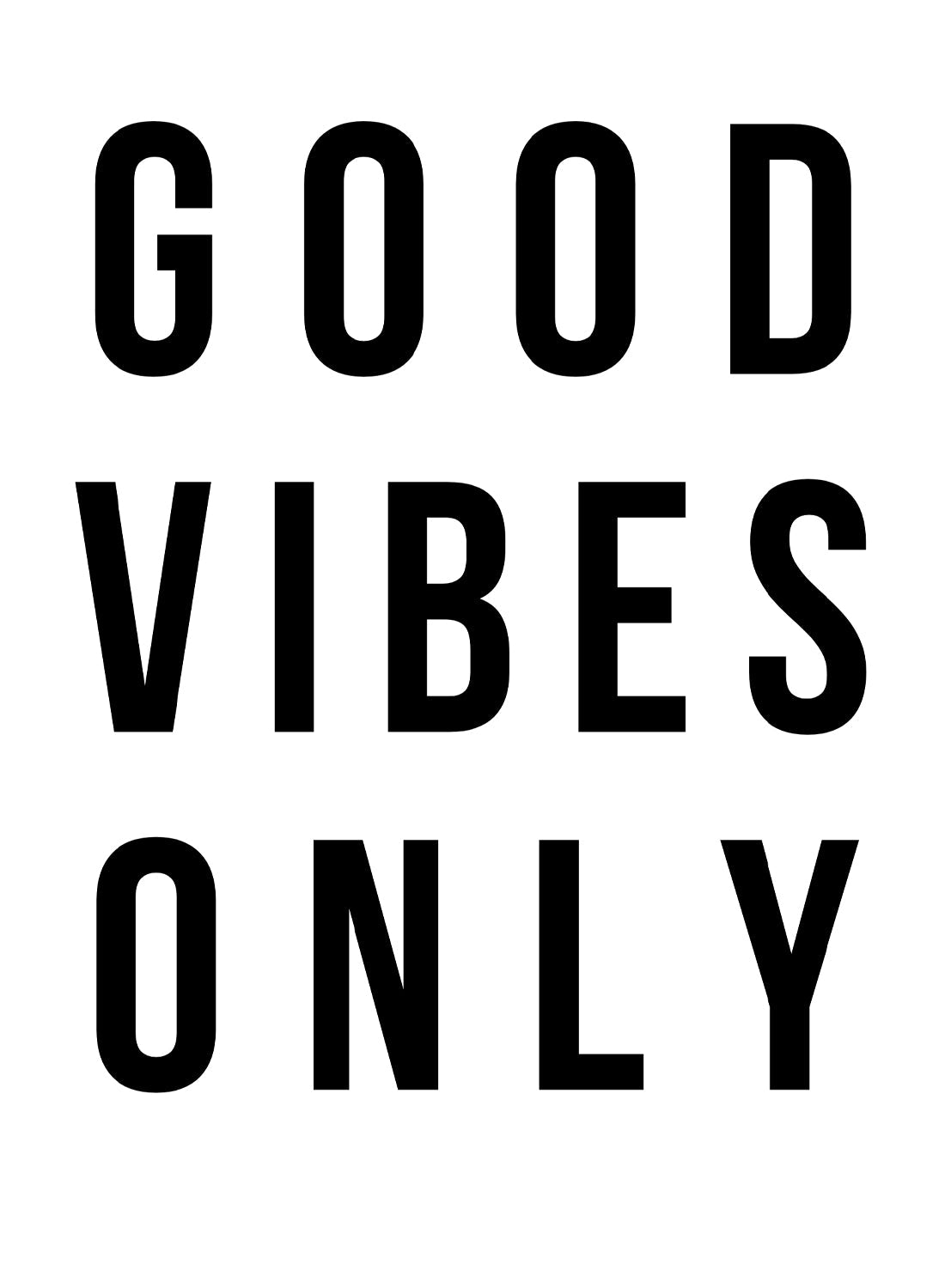 GOOD VIBES ONLY