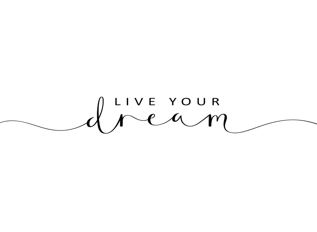LIVE YOUR DREAM