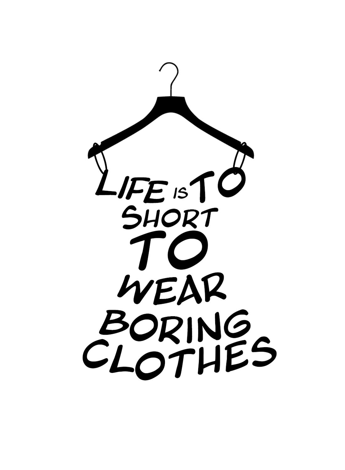 LIFE IS TOO SHORT