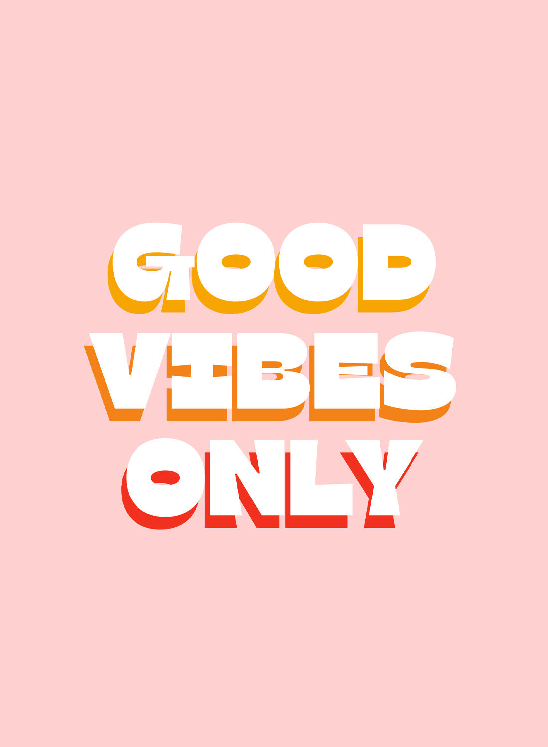 GOOD VIBES ONLY